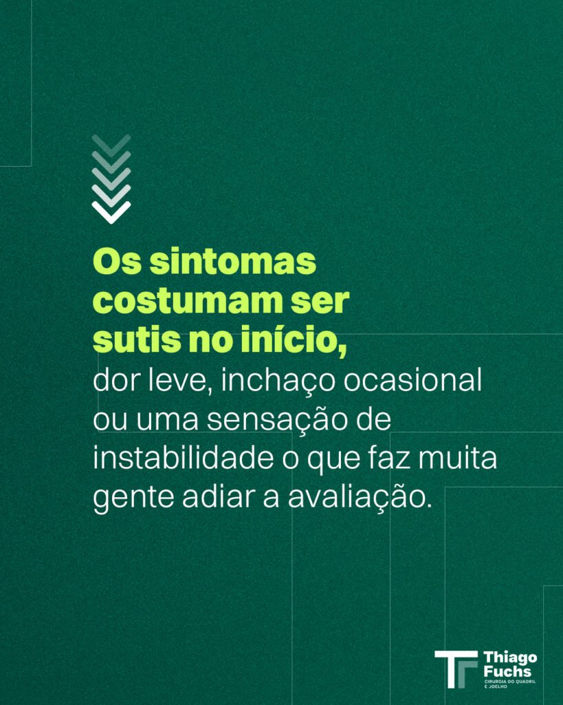 Os sintomas costumam ser sutis no início: dor leve, inchaço ocasional ou uma sensação de instabilidade, o que faz muita gente adiar a avaliação.